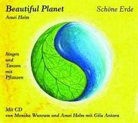 Beautiful Planet - Schöne Erde: Singen und Tanzen mit Pflanzen. Mit Liedtexten und Tanzanleitungen