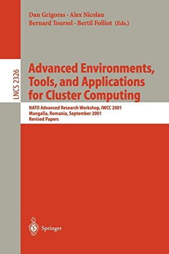 Advanced Environments, Tools, and Applications for Cluster Computing: NATO Advanced Research Workshop, IWCC 2001, Mangalia, Romania, September 1-6, ... Notes in Computer Science, 2326, Band 2326)