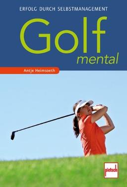 Golf mental: Erfolg durch Selbstmanagement