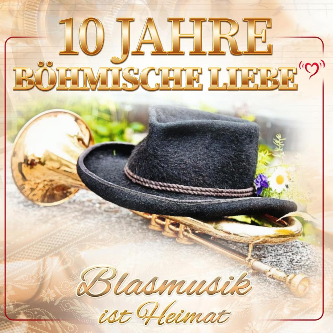 10 Jahre Böhmische Liebe - Blasmusik ist Heimat