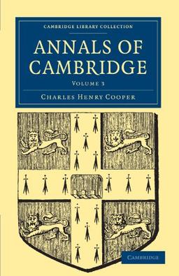 Annals of Cambridge 5 Volume Paperback Set: Annals of Cambridge: Volume 3 (Cambridge Library Collection - Cambridge)