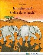 Ich sehe was! Siehst du es auch? Sonderausgabe. Ein Rätselbilderbuch von Sara Ball