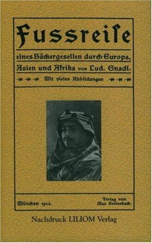 Fussreise eines Bäckergesellen durch Europa, Asien und Afrika