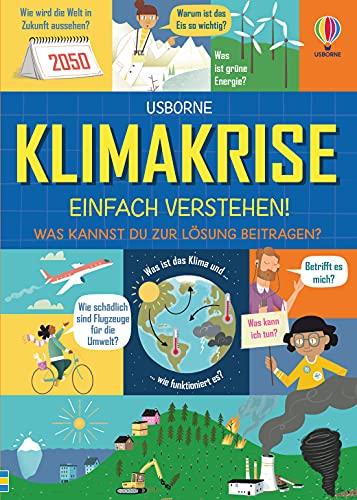 Klimakrise - einfach verstehen!: Was kannst du zur Lösung beitragen?