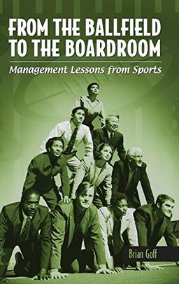 From the Ballfield to the Boardroom: Management Lessons from Sports