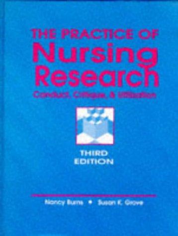 The Practice of Nursing Research: Conduct, Critique, & Utilization: Conduct, Critique and Utilization