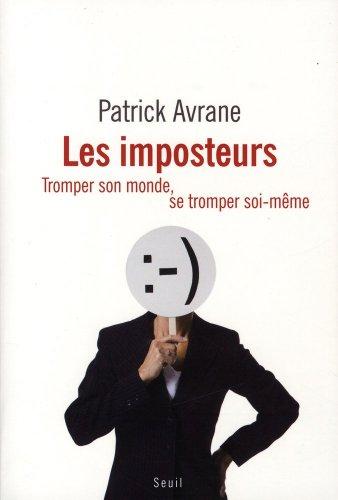 Les imposteurs : tromper son monde, se tromper soi-même