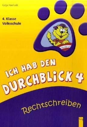 Ich hab den Durchblick 4 - Rechtschreiben: 4. Klasse Volksschule