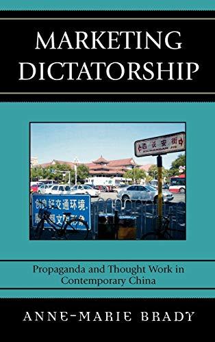 Marketing Dictatorship: Propaganda and Thought Work in Contemporary China (Asia/Pacific/perspectives)