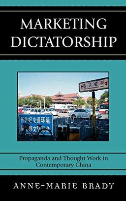 Marketing Dictatorship: Propaganda and Thought Work in Contemporary China (Asia/Pacific/perspectives)