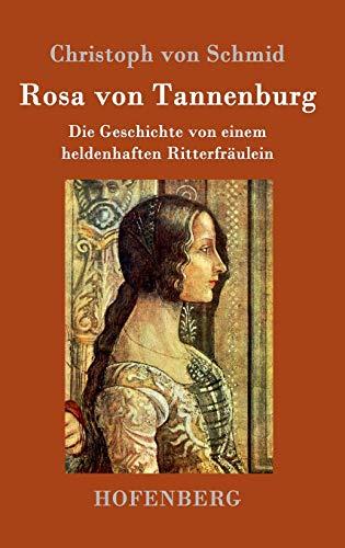 Rosa von Tannenburg: Die Geschichte von einem heldenhaften Ritterfräulein