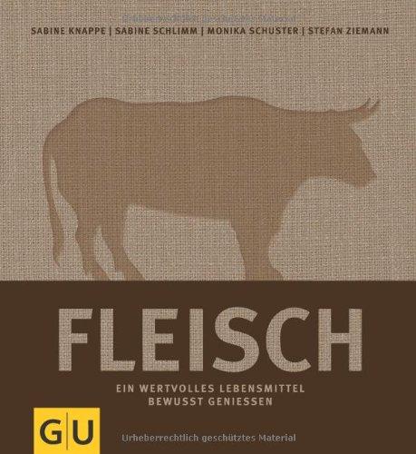 Fleisch: Ein wertvolles Lebensmittel bewusst genießen (GU Themenkochbuch)