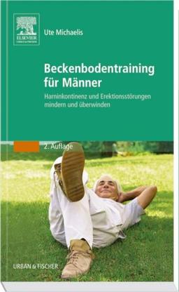 Beckenbodentraining für Männer: Harninkontinenz und Erektionsstörungen mindern und überwinden