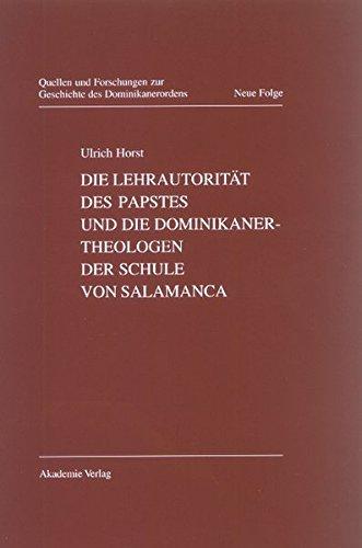 Die Lehrautorität des Papstes und die Dominikanertheologen der Schule von Salamanca (Quellen und Forschungen zur Geschichte des Dominikanerordens - Neue Folge, Band 11)