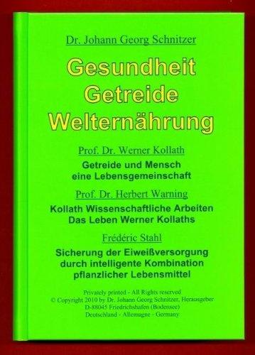 Gesundheit Getreide Welternährung: Getreide und Mensch, eine Lebensgemeinschaft;  Kollath, Wissenschaftliche Arbeiten;  Das Leben Werner Kollaths; ... Kombination pflanzlicher Lebensmittel.