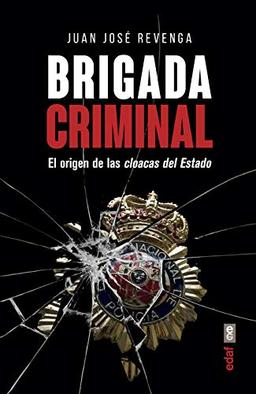 Brigada Criminal: El Origen De Las Cloacas Del Estado (Clío crónicas de la historia)