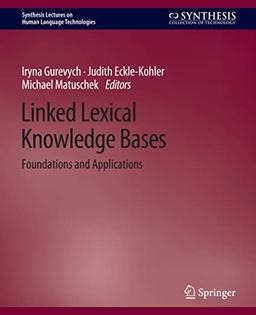 Linked Lexical Knowledge Bases: Foundations and Applications (Synthesis Lectures on Human Language Technologies)