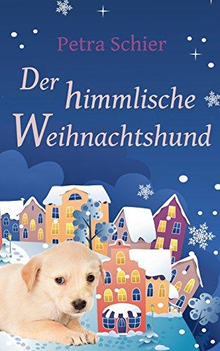 Der himmlische Weihnachtshund: Eine romantische Weihnachtsgeschichte