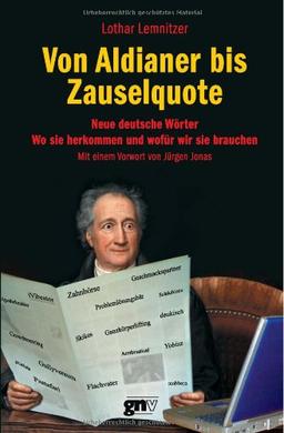 Von Aldianer bis Zauselquote: Neue deutsche Wörter, woher sie kommen und wofür wir sie brauchen