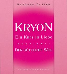 Kryon - Ein Kurs in Liebe 2: Der Göttliche Weg