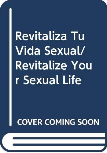 Revitaliza Tu Vida Sexual/ Revitalize Your Sexual Life