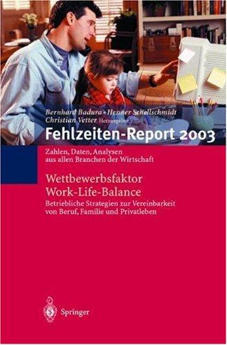 Fehlzeiten-Report 2003: Zahlen, Daten, Analysen aus allen Branchen der Wirtschaft. Wettbewerbsfaktor Work-Life-Balance