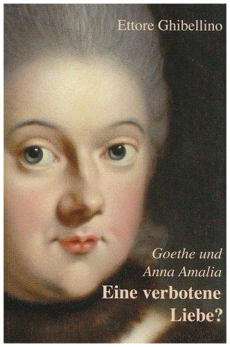 Goethe und Anna Amalia - Eine verbotene Liebe?