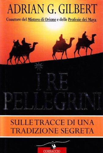 I re pellegrini. Sulle tracce di una tradizione segreta (Profezie)