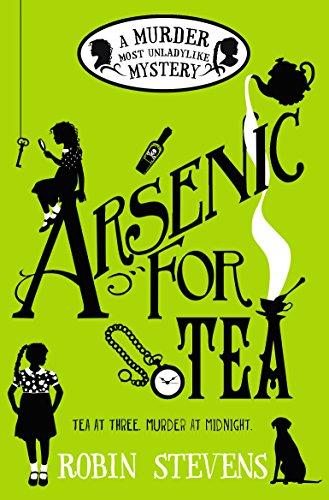 Arsenic For Tea: A Murder Most Unladylike Mystery (Wells & Wong Mystery 2)