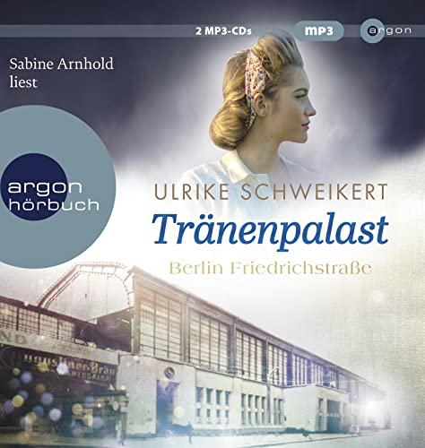 Berlin Friedrichstraße: Tränenpalast: Eine historische Familiensaga (Friedrichstraßensaga, Band 2)