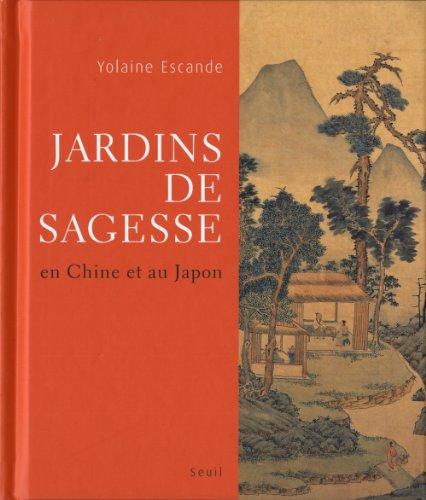 Jardins de sagesse : en Chine et au Japon