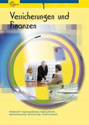 Versicherungen und Finanzen 1: Arbeitsrecht, Agenturgründung, Agenturbetrieb, Agentursteuerung, Versicherungsmarkt