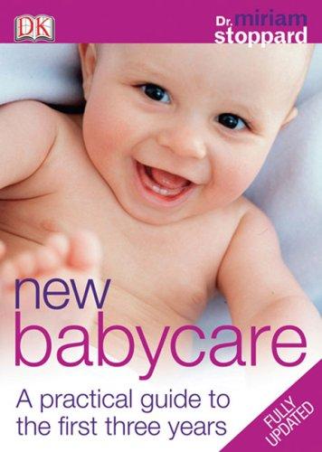 New Baby Care: A practical guide to the first three years