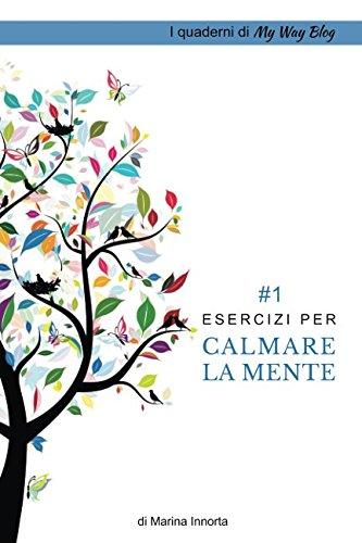 Esercizi per calmare la mente (I quaderni di My Way Blog, Band 1)