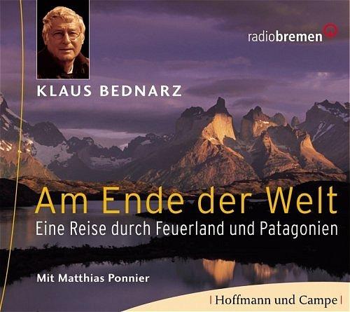 Am Ende der Welt. 3 CDs: Eine Reise durch Feuerland und Patagonien