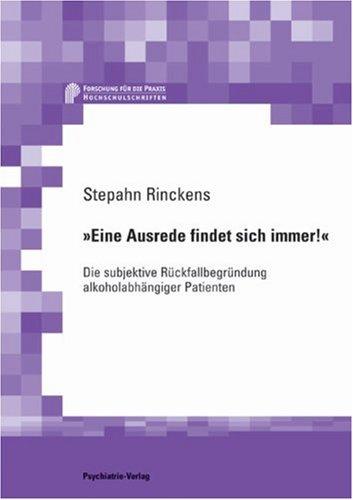 Eine Ausrede findet sich immer!: Die subjektive Rückfallbegründung alkoholabhängiger Patienten