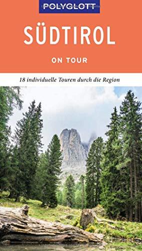 POLYGLOTT on tour Reiseführer Südtirol: Individuelle Touren durch die Region