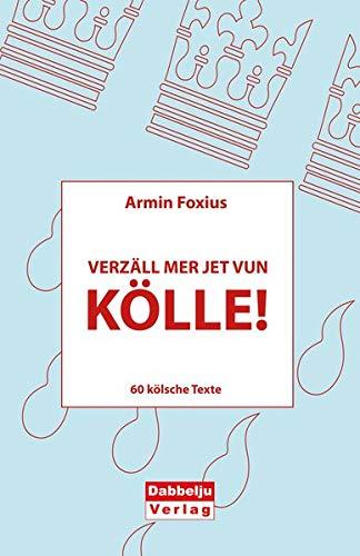 Verzäll mer jet vun Kölle: 60 Kölsche Texte