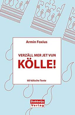 Verzäll mer jet vun Kölle: 60 Kölsche Texte