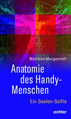 Anatomie des Handy-Menschen: Ein Seelen-Selfie