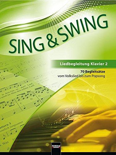 Sing & Swing - Liedbegleitung Klavier 2: 70 Begleitsätze vom Volkslied bis zum Popsong (Sing & Swing DAS neue Liederbuch)