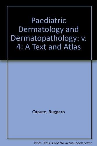 Pediatric Dermatology and Dermatopathology: A Text and Atlas (Paediatric Dermatology and Dermatopathology: A Text and Atlas)