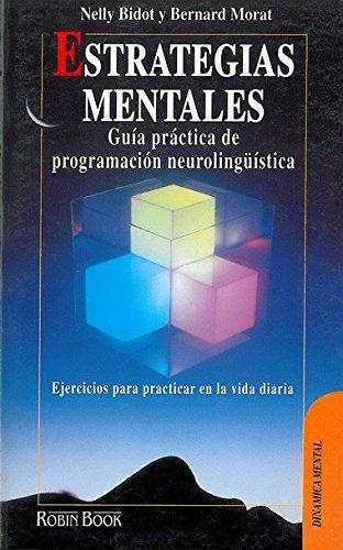 Estrategias mentales : guía práctica de programación neurolingüística