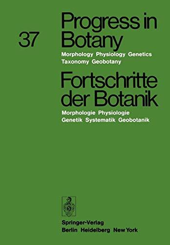 Progress in Botany / Fortschritte der Botanik: Morphology · Physiology · Genetics · Taxonomy · Geobotany / Morphologie · Physiologie · Genetik · ... Geobotanik (Progress in Botany, 37, Band 37)