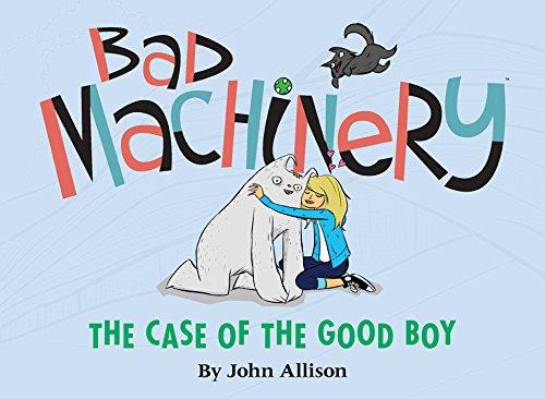 Bad Machinery Volume 2: The Case of the Good Boy