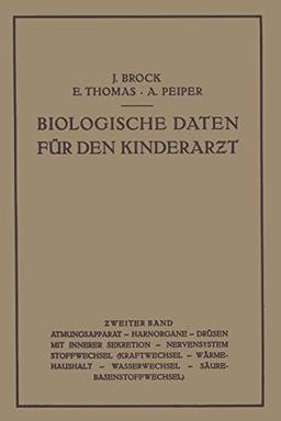 Biologische Daten für den Kinderarƶt: Grundzüge Einer Biologie des Kindesalters Zweiter Band