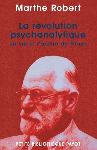 La révolution psychanalytique : la vie et l'oeuvre de Sigmund Freud