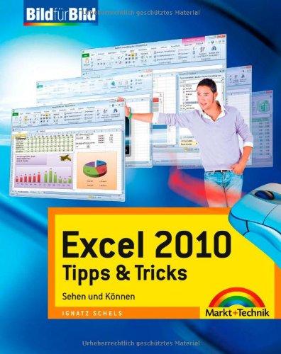 Excel 2010 Tipps &Tricks - Tolle Tricks auf einen Blick: Sehen und Können: Sehen und Können. Bild für Bild