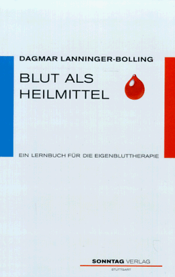 Blut als Heilmittel. Ein Lernbuch für die Eigenbluttherapie