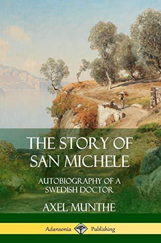 The Story of San Michele: Autobiography of a Swedish Doctor